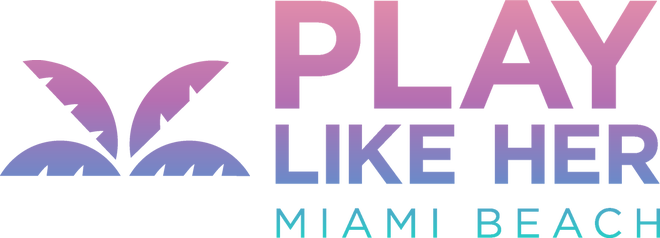 PLAY LIKE HER - Miami Beach